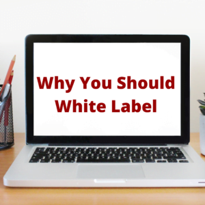 Why You Should White Label