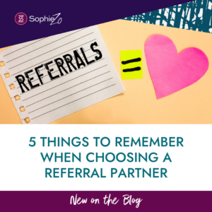 5 Things to Remember When Choosing a Referral Partner