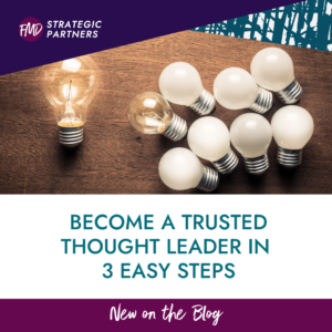 Become a Trusted Thought Leader in 3 Easy Steps