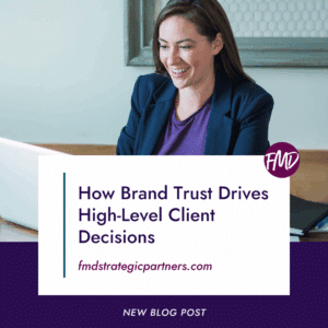 How Brand Trust Drives High-Level Client Decisions