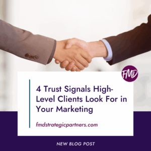 4 Trust Signals High-Level Clients Look For in Your Marketing