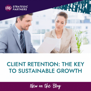 Client Retention: The Key to Sustainable Growth