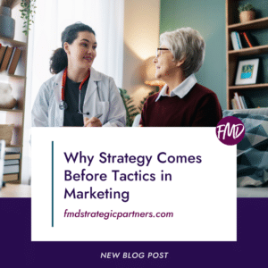 Why Strategy Comes Before Tactics in Marketing